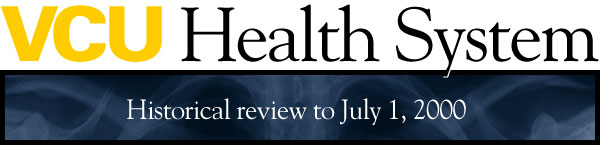 VCU Health System - Historical review to July 1, 2000